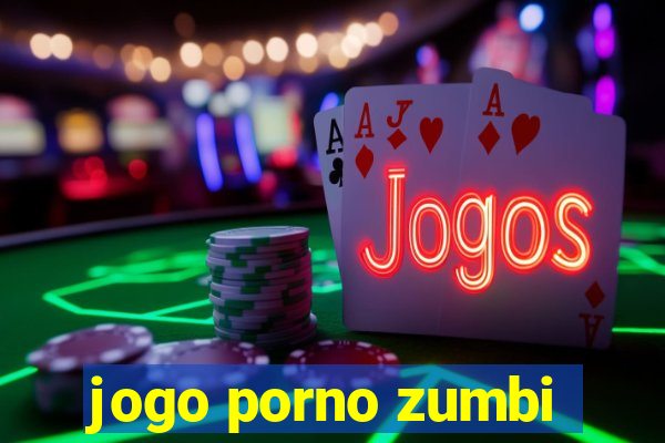 jogo porno zumbi